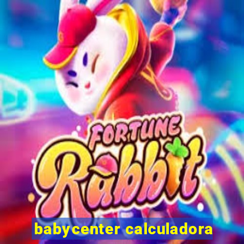 babycenter calculadora